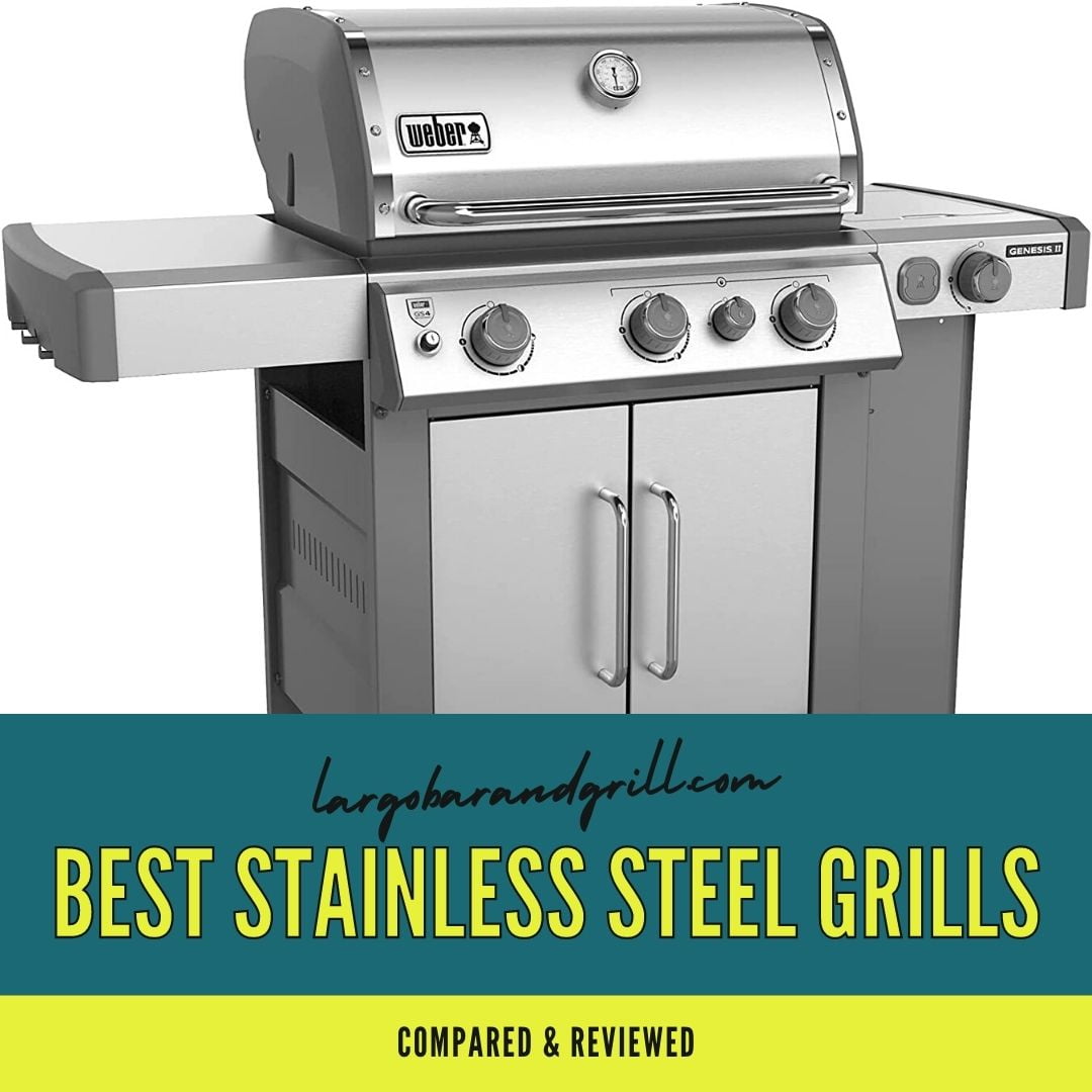 Best Stainless Steel Grills - Compared & Reviewed - Largo Bar & Grill