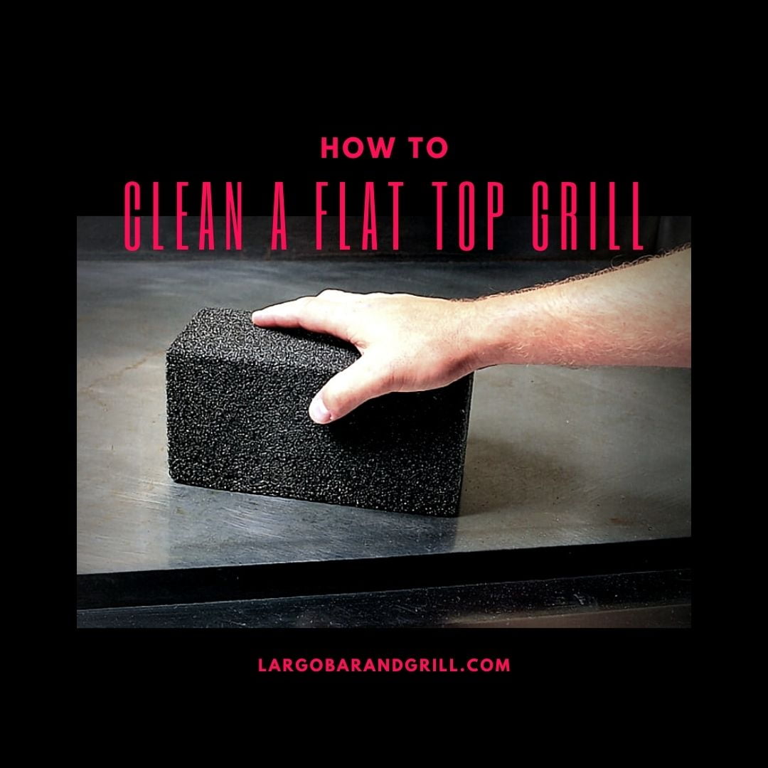 How to clean a flat top grill Largo Bar & Grill