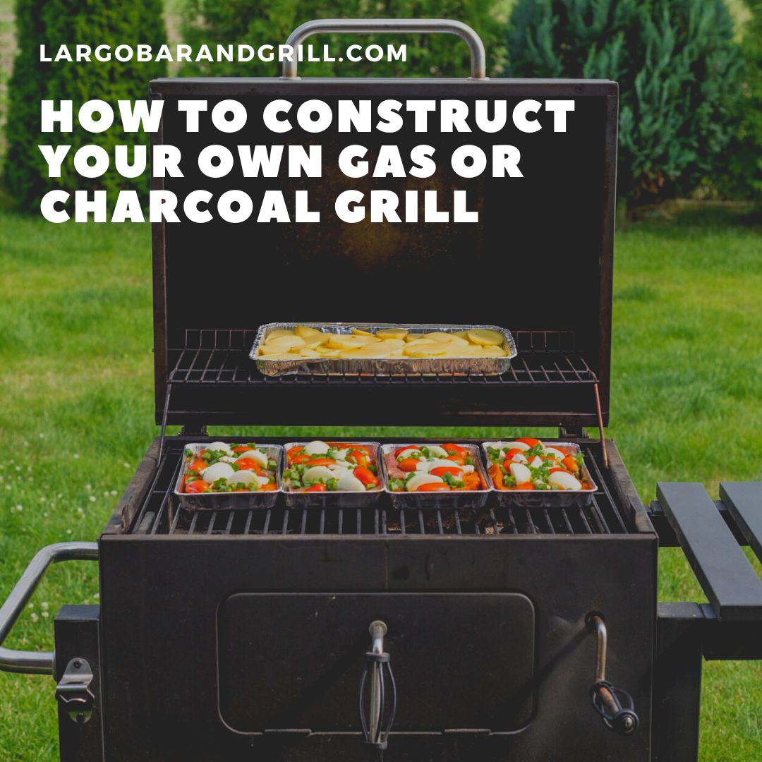 How to Construct Your Own Gas or Charcoal Grill