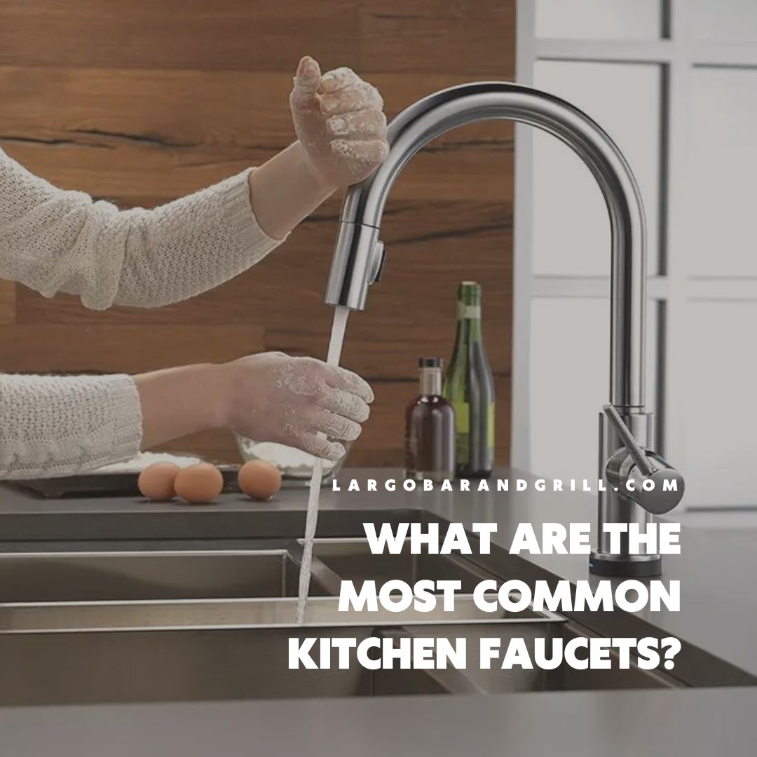What Are the Most Common Kitchen Faucets?